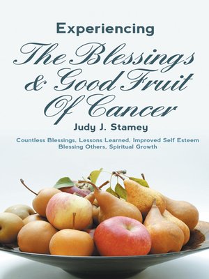 cover image of Experiencing the Blessings and Good Fruit of Cancer